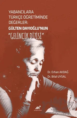 Yabancılara Türkçe Öğretiminde Değerler: Gülten Dayıoğlu'nun Gelincik Dizisi – Erhan Akdağ, Bilal Uysal – Paradigma Akademi Yayınları kitap kapağı