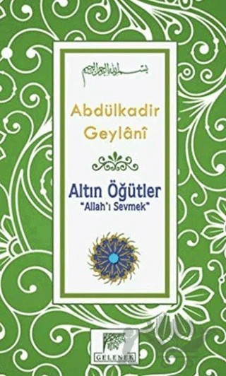 Altın Öğütler - Allah’ı Sevmek – Abdülkadir Geylani – Gelenek Yayıncılık kitap kapağı