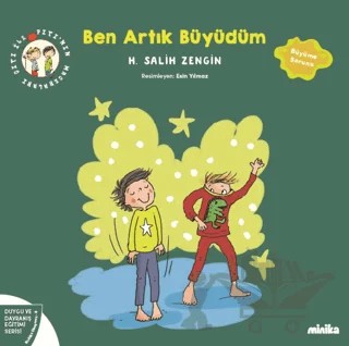 Çıtı ile Pıtı’nın Maceraları: Ben Artık Büyüdüm – H. Salih Zengin – Minika kitap kapağı