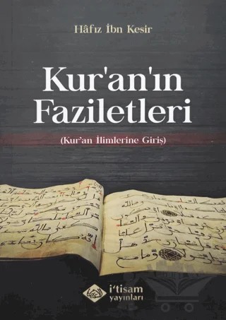 Kuranın Faziletleri - Kuran İlimlerine Giriş – İbn Kesir – İtisam Yayınları kitap kapağı