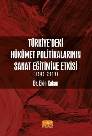Türkiye’deki Hükûmet Politikalarının Sanat Eğitimine Etkisi (1980-2019) – Ekin Kakan – Nobel Bilimsel Eserler kitap kapağı