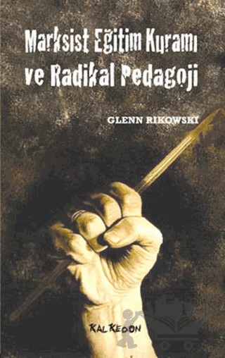 Marksist Eğitim Kuramı ve Radikal Pedagoji – Glenn Rikowski – Kalkedon Yayıncılık kitap kapağı