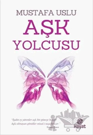 Aşk Yolcusu – Mustafa Uslu – Hayat Yayınları kitap kapağı