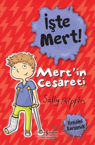 İşte Mert! - Mert'in Cesareti – Sally Rippin – İş Bankası Kültür Yayınları kitap kapağı