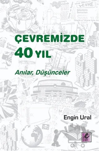 Çevremizde 40 Yıl – Engin Ural – Efil Yayınevi kitap kapağı