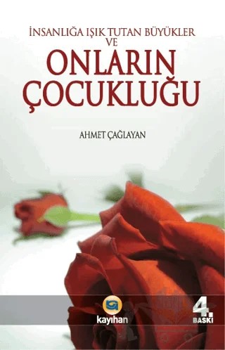 İnsanlığa Işık Tutan Büyükler ve Onların Çocukluğu – Ahmet Çağlayan – Kayıhan Yayınları kitap kapağı
