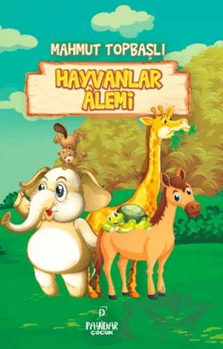 Hayvanlar Alemi – Mahmut Topbaşlı – Payidar Çocuk kitap kapağı