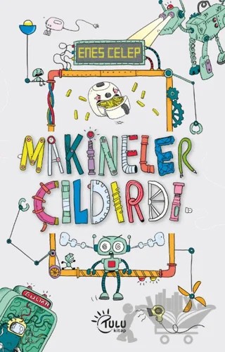 Makineler Çıldırdı – Enes Celep – Tulu Kitap kitap kapağı