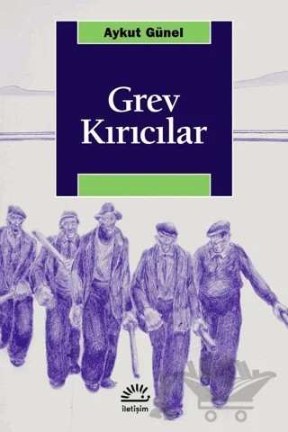 Grev Kırıcılar – Aykut Günel – İletişim Yayınevi kitap kapağı