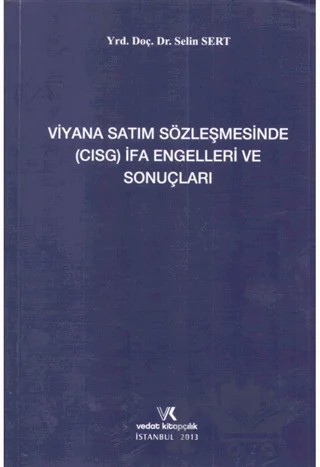 Viyana Satım Sözleşmesinde (CISG) İFA Engelleri ve Sonuçları – Selin Sert Sütçü – Vedat Kitapçılık kitap kapağı