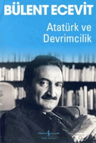 Atatürk ve Devrimcilik – Bülent Ecevit – İş Bankası Kültür Yayınları kitap kapağı