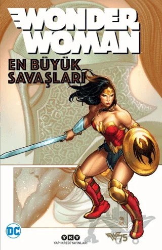 Wonder Woman - En Büyük Savaşları – Brian Azzarello, Gail Simone, Geoff Johns, Greg Rucka, John Byrne, Len Wein – Yapı Kredi Yayınları kitap kapağı