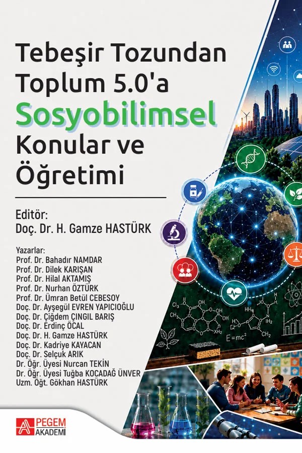 Tebeşir Tozundan Toplum 5.0'a Sosyobilimsel Konular ve Öğretimi – bireylere, sosyobilimsel konuları yalnızca öğretmeyi değil, sorgulamayı, tartışmayı, geleceği şeki – Pegem Akademi Yayıncılık kitap kapağı