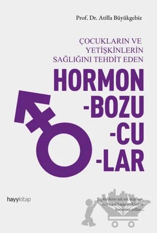 Hormon Bozucular - Çocukların ve Yetişkinlerin Sağlığını Tehdit Eden – Atilla Büyükgebiz – Hayykitap kitap kapağı