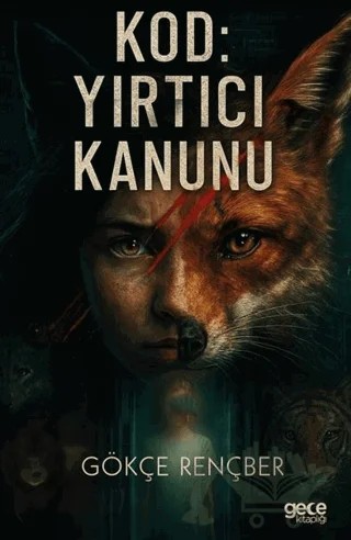 Kod: Yırtıcı Kanunu – Gökçe Rençber – Gece Kitaplığı kitap kapağı