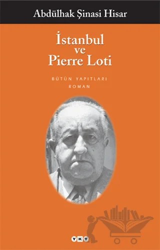 İstanbul ve Pierre Loti – Abdülhak Şinasi Hisar – Yapı Kredi Yayınları kitap kapağı