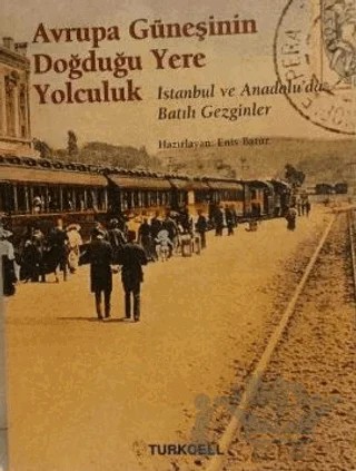 Avrupa Güneşinin Doğduğu Yere Yolculuk – Enis Batur – Turkcell kitap kapağı