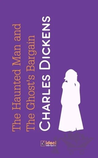 The Haunted Man and the Ghost's Bargain – Charles Dickens – İdeal Kültür Yayıncılık kitap kapağı