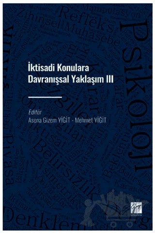 İktisadi Konulara Davranışsal Yaklaşım III – Mehmet Yiğit, Asena Gizem Yiğit – Gazi Kitabevi kitap kapağı