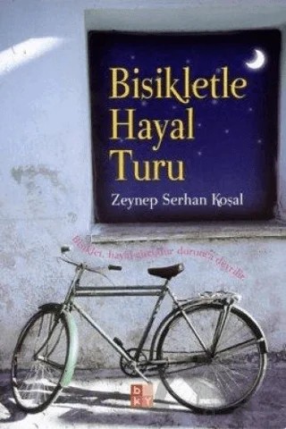 Bisikletle Hayal Turu – Zeynep Serhan Koşal – Babıali Kültür Yayıncılığı kitap kapağı