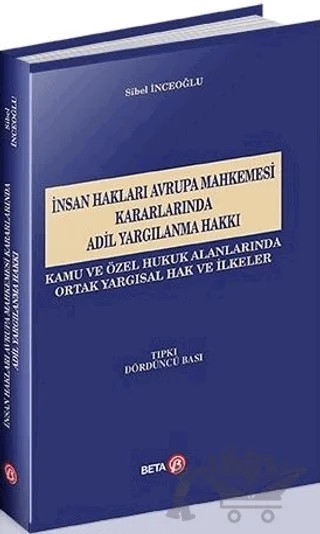 İnsan Hakları Avrupa Mahkemesi Kararlarında Adil Yargılanma Hakkı – Sibel İnceoğlu – Beta Yayınevi kitap kapağı