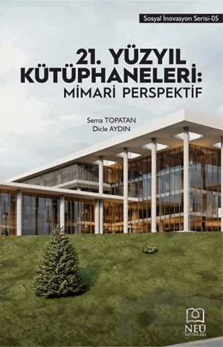 21. Yüzyıl Kütüphaneleri: Mimari Perspektif – Sema Topatan, Dicle Aydın – Necmettin Erbakan Üniversitesi Yayınları kitap kapağı