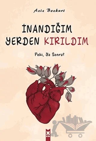 İnandığım Yerden Kırıldım – Aziz Bozkurt – X10 Kitap kitap kapağı