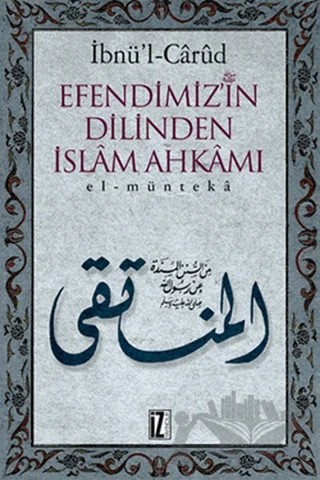 Efendimizin Dilinden İslam Ahkamı – İbnül Carüd – İz Yayıncılık kitap kapağı
