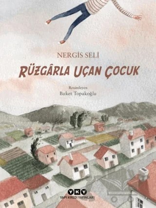 Rüzgarla Uçan Çocuk – Nergis Seli – Yapı Kredi Yayınları kitap kapağı