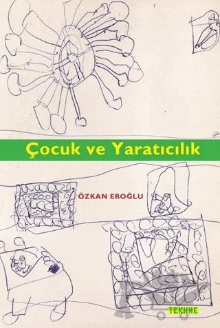 Çocuk ve Yaratıcılık – Özkan Eroğlu – Tekhne Yayınları kitap kapağı