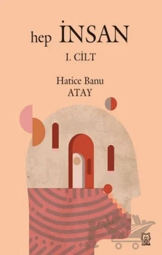 Hep İnsan 1. Cilt – Hatice Banu Atay – Luna Yayınları kitap kapağı