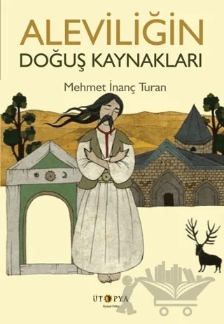 Aleviliğin Doğuş Kaynakları – Mehmet İnanç Turan – Ütopya Yayınevi kitap kapağı