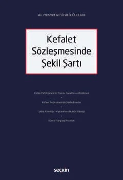 Kefalet Sözleşmesinde Şekil Şartı – Mehmet Ali Sipahioğulları – Seçkin Yayıncılık kitap kapağı