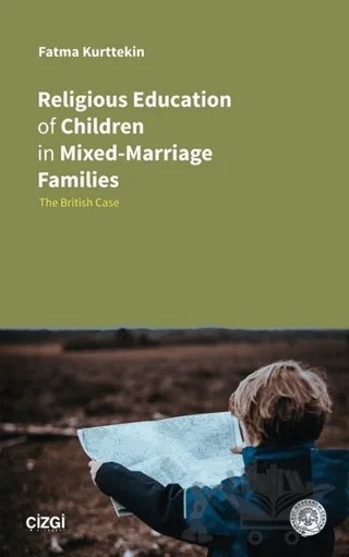 Religious Education of Children in Mixed-Marriage Families – Fatma Kurttekin – Çizgi Kitabevi Yayınları kitap kapağı
