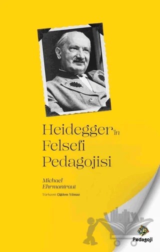 Heidegger'in Felsefi Pedagojisi – Michael Ehrmantraut – Pedagoji Yayınları kitap kapağı