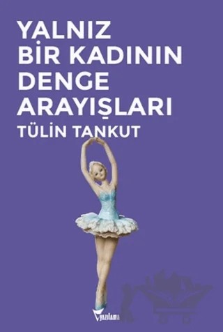 Yalnız Bir Kadının Denge Arayışları – Tülin Tankut – Yazılama Yayınevi kitap kapağı