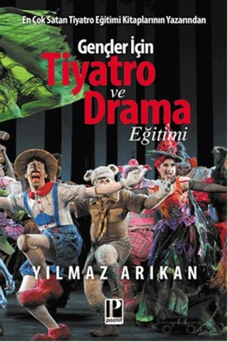 Gençler İçin Tiyatro ve Drama Eğitimi – Yılmaz Arıkan – Pozitif Yayınları kitap kapağı