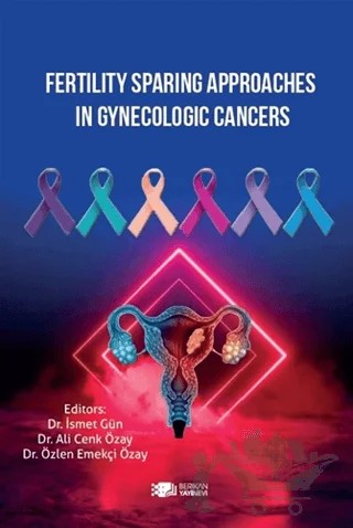 Fertility Sparing Approaches In Gynecologic Cancers – Ali Cenk Özay, İsmet Gün, Özlem Emekçi Özay – Berikan Yayınevi kitap kapağı