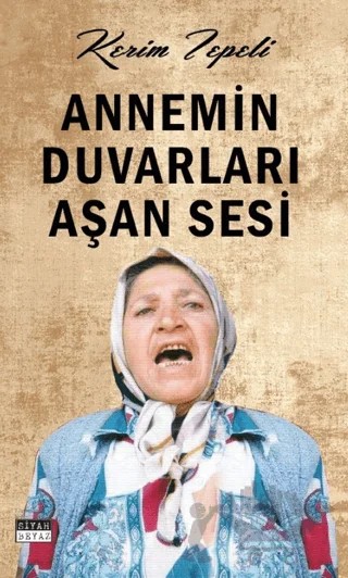 Annemin Duvarları Aşan Sesi – Kerim Tepeli – Siyah Beyaz Yayınları kitap kapağı