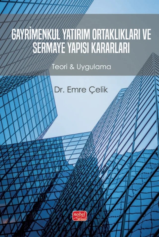 GAYRİMENKUL YATIRIM ORTAKLIKLARI VE SERMAYE YAPISI KARARLARI - Teori & Uygulama – Emre Çelik – Nobel Bilimsel Eserler kitap kapağı