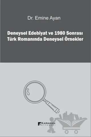 Deneysel Edebiyat ve 1980 Sonrası Türk Romanında Deneysel Örnekler – Emine Ayan – Karahan Kitabevi kitap kapağı