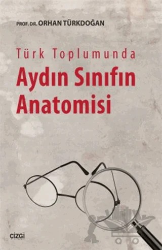 Türk Toplumunda Aydın Sınıfın Anatomisi – Orhan Türkdoğan – Çizgi Kitabevi Yayınları kitap kapağı