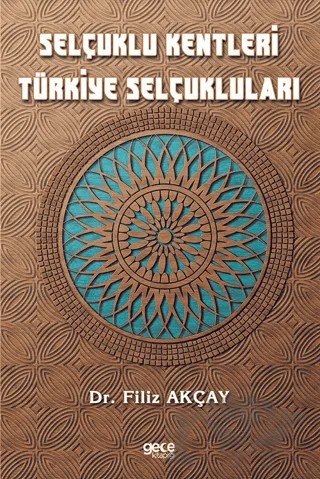 Selçuklu Kentleri Türkiye Selçukluları – Filiz Akçay – Gece Kitaplığı kitap kapağı