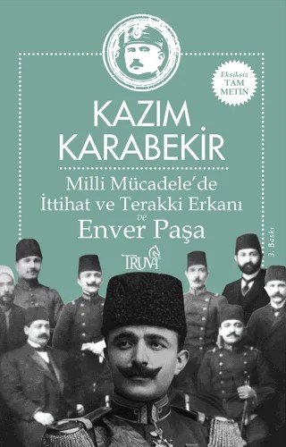 Milli Mücadele’de İttihat ve Terakki Erkanı ve Enver Paşa – Kazım Karabekir – Truva Yayınları kitap kapağı