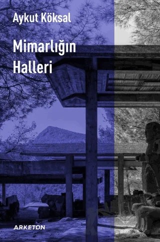 Mimarlığın Halleri – Aykut Köksal – Arketon Yayıncılık kitap kapağı