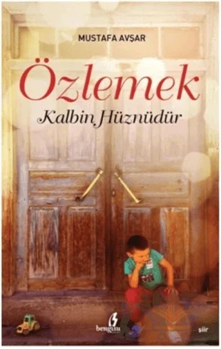 Özlemek Kalbin Hüznüdür – Mustafa Avşar – Bengisu Yayınları kitap kapağı