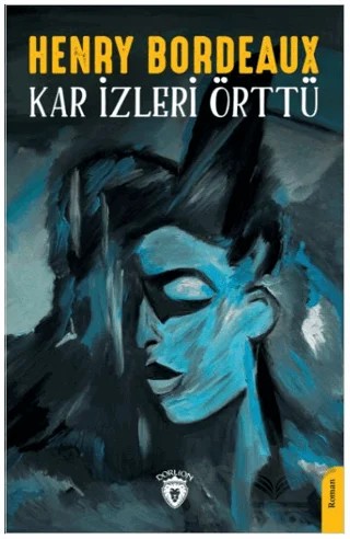 Kar İzleri Örttü – Henry Bordeaux – Dorlion Yayınları kitap kapağı
