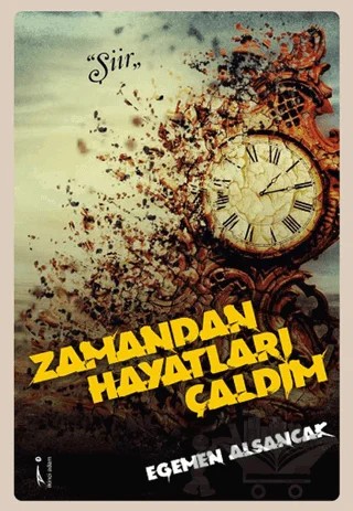 Zamandan Hayatları Çaldım – Egemen Alsancak – İkinci Adam Yayınları kitap kapağı
