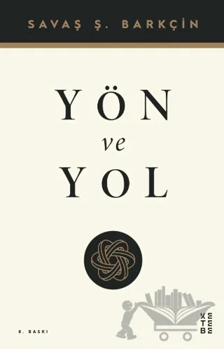 Yön ve Yol – Savaş Ş. Barkçin – Ketebe Yayınları kitap kapağı