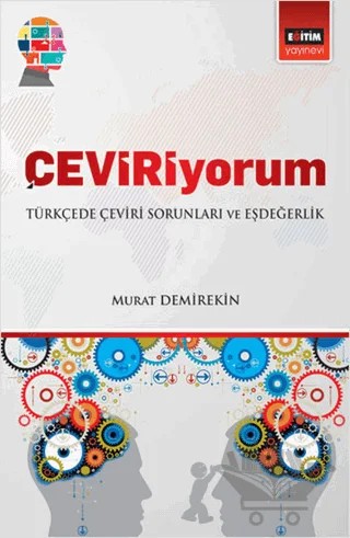 Çeviriyorum - Türkçede Çeviri Soruları ve Eşdeğerlik – Murat Demirekin – Eğitim Yayınevi - Ders Kitapları kitap kapağı